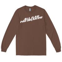 Chestnut all gas no brakes for dark Long Sleeve Tee - artisFamous