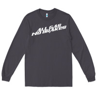 Smoke all gas no brakes for dark Long Sleeve Tee - artisFamous