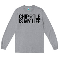 Heather Grey chipotle is my life Long Sleeve Tee - artisFamous