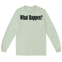 Matcha what happen Long Sleeve Tee - artisFamous