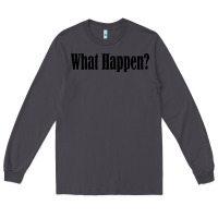 Smoke what happen Long Sleeve Tee - artisFamous
