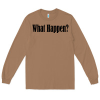 Toasted Coconut what happen Long Sleeve Tee - artisFamous