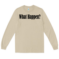 Mushroom what happen Long Sleeve Tee - artisFamous
