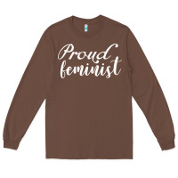 Chestnut Proud feminist Long Sleeve Tee - artisFamous