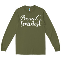 Army Green Proud feminist Long Sleeve Tee - artisFamous