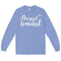 Colony Blue Proud feminist Long Sleeve Tee - artisFamous