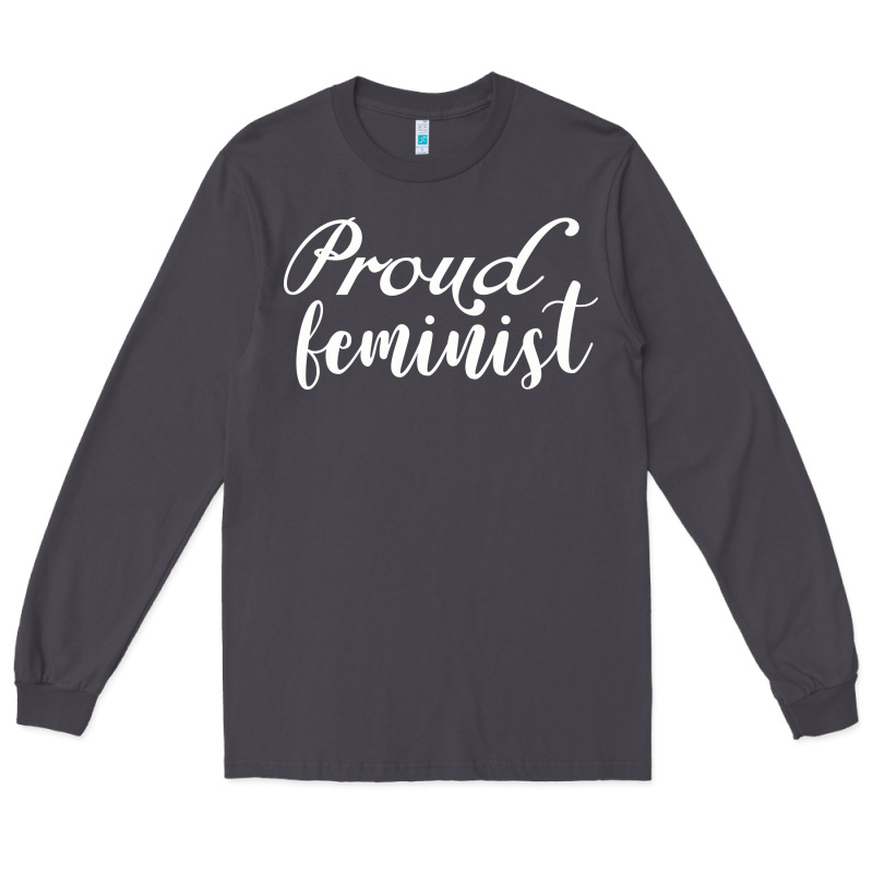 Proud Feminist Long Sleeve Tee by artisFamous | Teevron