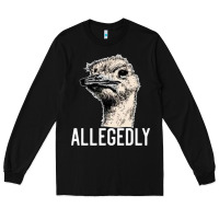 Black letterkenny allegedly ostrich funny Long Sleeve Tee - artisFamous