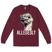 Burgundy letterkenny allegedly ostrich funny Long Sleeve Tee - artisFamous