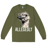 Army Green letterkenny allegedly ostrich funny Long Sleeve Tee - artisFamous