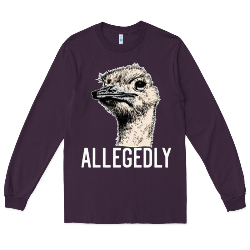 Letterkenny Allegedly Ostrich Funny Long Sleeve Tee by artisFamous | Teevron