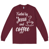 Burgundy Fueled by jesus and coffee Long Sleeve Tee - artisFamous