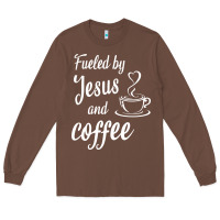 Chestnut Fueled by jesus and coffee Long Sleeve Tee - artisFamous
