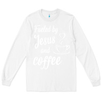 White Fueled by jesus and coffee Long Sleeve Tee - artisFamous
