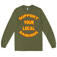 Army Green bandidos support your local texas Long Sleeve Tee - artisFamous