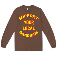Chestnut bandidos support your local texas Long Sleeve Tee - artisFamous