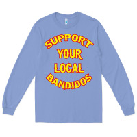 Colony Blue bandidos support your local texas Long Sleeve Tee - artisFamous