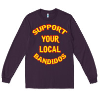 Plum bandidos support your local texas Long Sleeve Tee - artisFamous