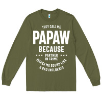 Army Green Mens They Call Me Papaw Because Partner In Crime - Dad & Grandpa Birth Long Sleeve Tee - artisFamous