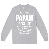 Moon Dust Mens They Call Me Papaw Because Partner In Crime - Dad & Grandpa Birth Long Sleeve Tee - artisFamous