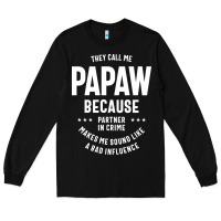 Black Mens They Call Me Papaw Because Partner In Crime - Dad & Grandpa Birth Long Sleeve Tee - artisFamous