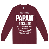 Burgundy Mens They Call Me Papaw Because Partner In Crime - Dad & Grandpa Birth Long Sleeve Tee - artisFamous