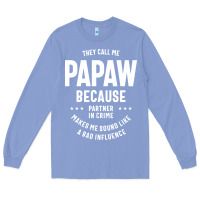 Colony Blue Mens They Call Me Papaw Because Partner In Crime - Dad & Grandpa Birth Long Sleeve Tee - artisFamous