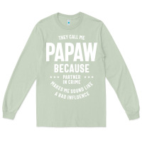 Matcha Mens They Call Me Papaw Because Partner In Crime - Dad & Grandpa Birth Long Sleeve Tee - artisFamous