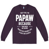 Mens They Call Me Papaw Because Partner In Crime - Dad & Grandpa Birth Long Sleeve Tee | Teevron