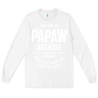 White Mens They Call Me Papaw Because Partner In Crime - Dad & Grandpa Birth Long Sleeve Tee - artisFamous