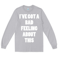 Moon Dust ive got bad feeling Long Sleeve Tee - artisFamous