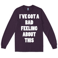 Plum ive got bad feeling Long Sleeve Tee - artisFamous