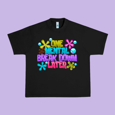 One Mental Break Dowm Later Urban Heavy Tee Designed By Cowhidedigitalart