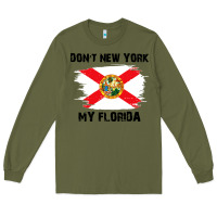 Army Green don't new york my florida t shirt flag Long Sleeve Tee - artisFamous