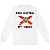 White don't new york my florida t shirt flag Long Sleeve Tee - artisFamous
