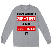 Heather Grey don't worry i zip tied and duct taped it Long Sleeve Tee - artisFamous