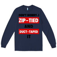 Navy don't worry i zip tied and duct taped it Long Sleeve Tee - artisFamous