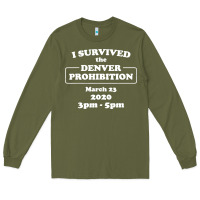 Army Green i survived denver prohibition 2020 Long Sleeve Tee - artisFamous