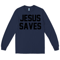 Navy jesus saves christian faith trust in god lord christ Long Sleeve Tee - artisFamous