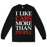 Black I LIKE CARS MORE THAN PEOPLE Long Sleeve Tee - artisFamous