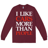Burgundy I LIKE CARS MORE THAN PEOPLE Long Sleeve Tee - artisFamous