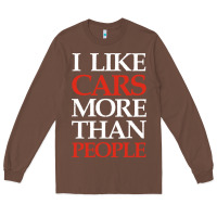 Chestnut I LIKE CARS MORE THAN PEOPLE Long Sleeve Tee - artisFamous