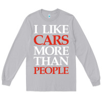 Moon Dust I LIKE CARS MORE THAN PEOPLE Long Sleeve Tee - artisFamous