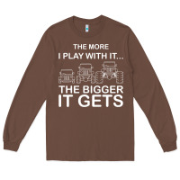 Chestnut cool the more i play with it...the bigger it gets men women t shirt Long Sleeve Tee - artisFamous