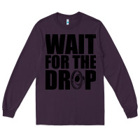 Plum wait for the drop i dubstep bass subwoofer dance music Long Sleeve Tee - artisFamous