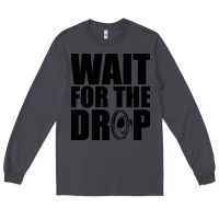 Smoke wait for the drop i dubstep bass subwoofer dance music Long Sleeve Tee - artisFamous