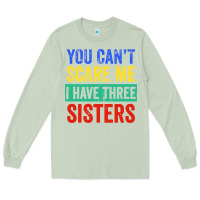 Matcha you can't scare me i have three sisters funny brother Long Sleeve Tee - artisFamous