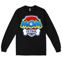 Black funny mom patrol  funny dog mom gift birthday party t shirt Long Sleeve Tee - artisFamous