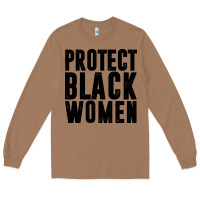 Toasted Coconut PROTECT BLACK WOMEN QUOTES Long Sleeve Tee - artisFamous