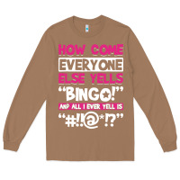 Toasted Coconut how come everyone else yells bingo funny Long Sleeve Tee - artisFamous